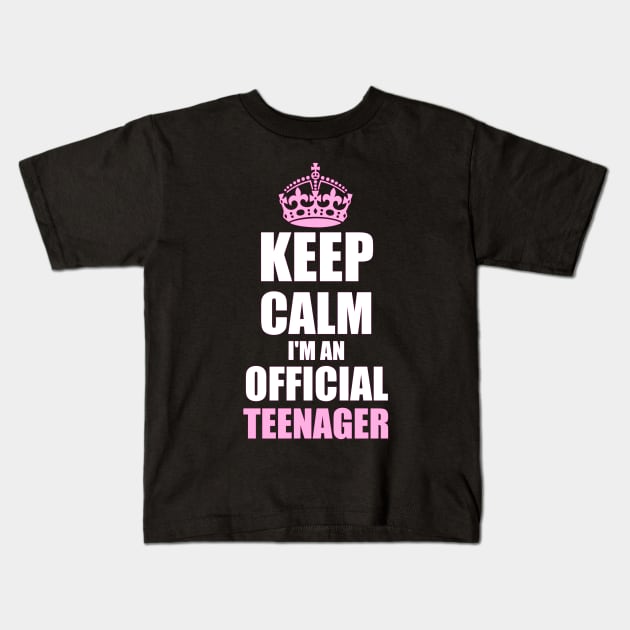 keep calm im an official teenager Kids T-Shirt by ZenCloak